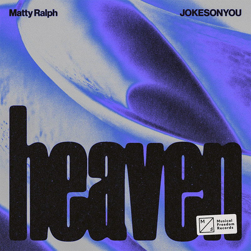 Matty Ralph, JOKESONYOU - Heaven